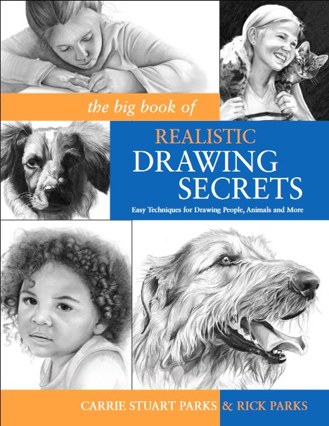 The Big Book of Realistic Drawing Secrets : Easy Techniques for Drawing People, Animals, Flowers and Nature